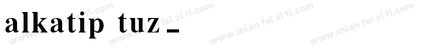 alkatip tuz字体转换